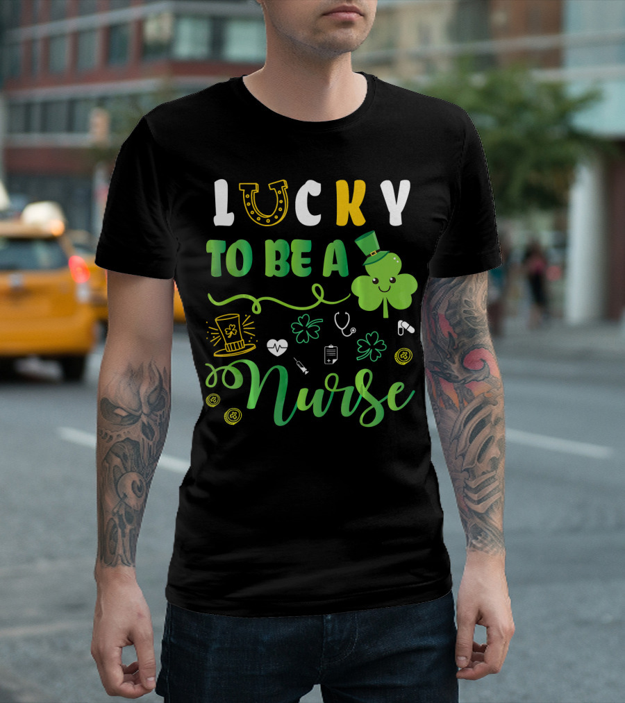 LUCKY TO BE A NURSE Happy St Patrick Shamrock Leprechaun Luc T-Shirt