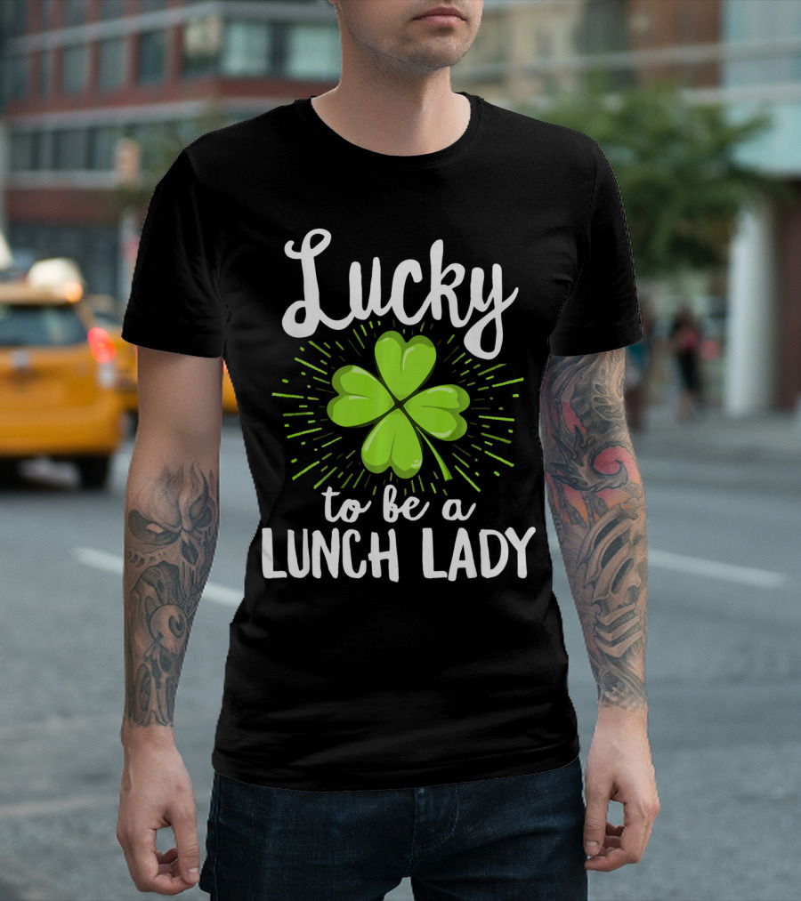 Lucky To Be A Lunch Lady Shamrock T-Shirt
