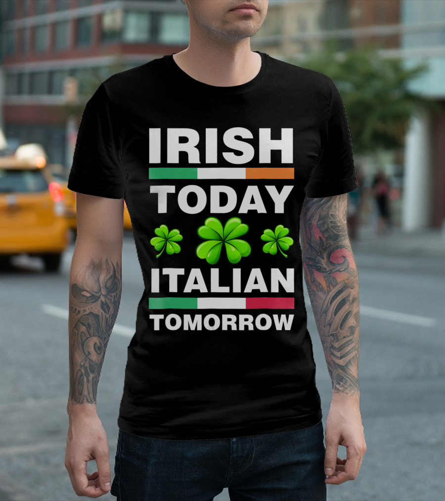 Irish Today Italian Tomorrow Shamrock Flags T-Shirt