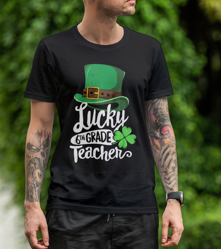 Lucky 6th Grade Teacher St Patrick's Day Clover Hat T-Shirt