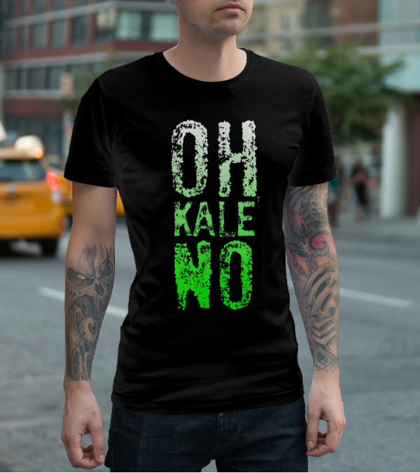 Oh Kale No Vegetarian Joke Healthy T-Shirt