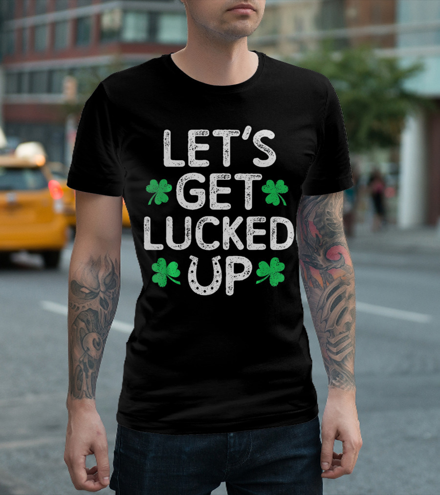 LET'S GET LUCKED UP Shamrocks Horseshoe T-Shirt