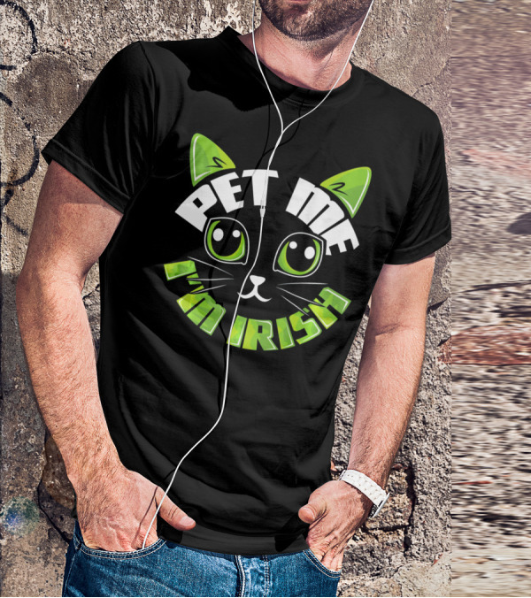 Pet Me I'm Irish Cat Dublin Party T-Shirt