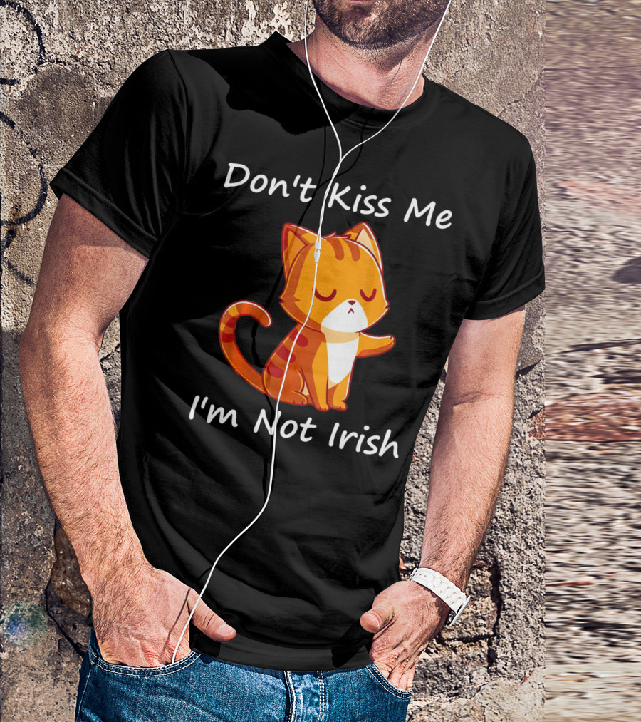 Don't Kiss Me I'm Not Irish Cute Orange Cat T-Shirt