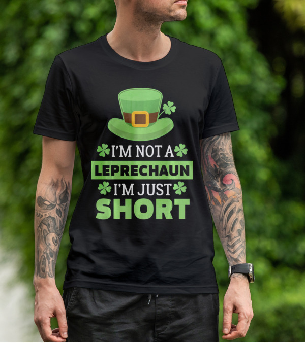 I'm Not A Leprechaun I'm Just Short Green Hat Shamrocks T-Shirt