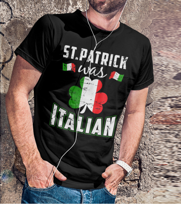 St. Patrick Was Italian Irish Flag Clove T-Shirt