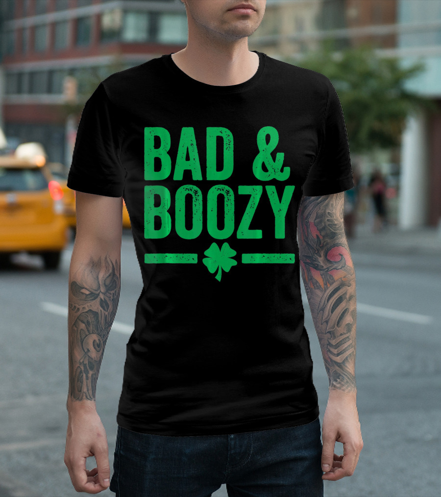 Bad And Boozy St Patricks Day Shamrock T-Shirt