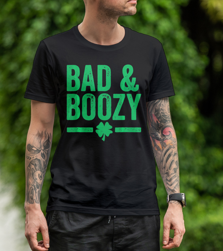 Bad And Boozy St Patricks Day Shamrock T-Shirt