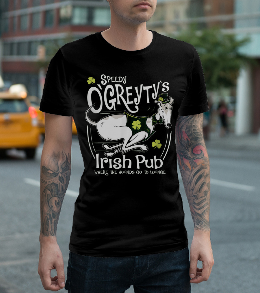 Speedy OGreyty's Irish Pub Where the Hounds Go to Lounge T-Shirt