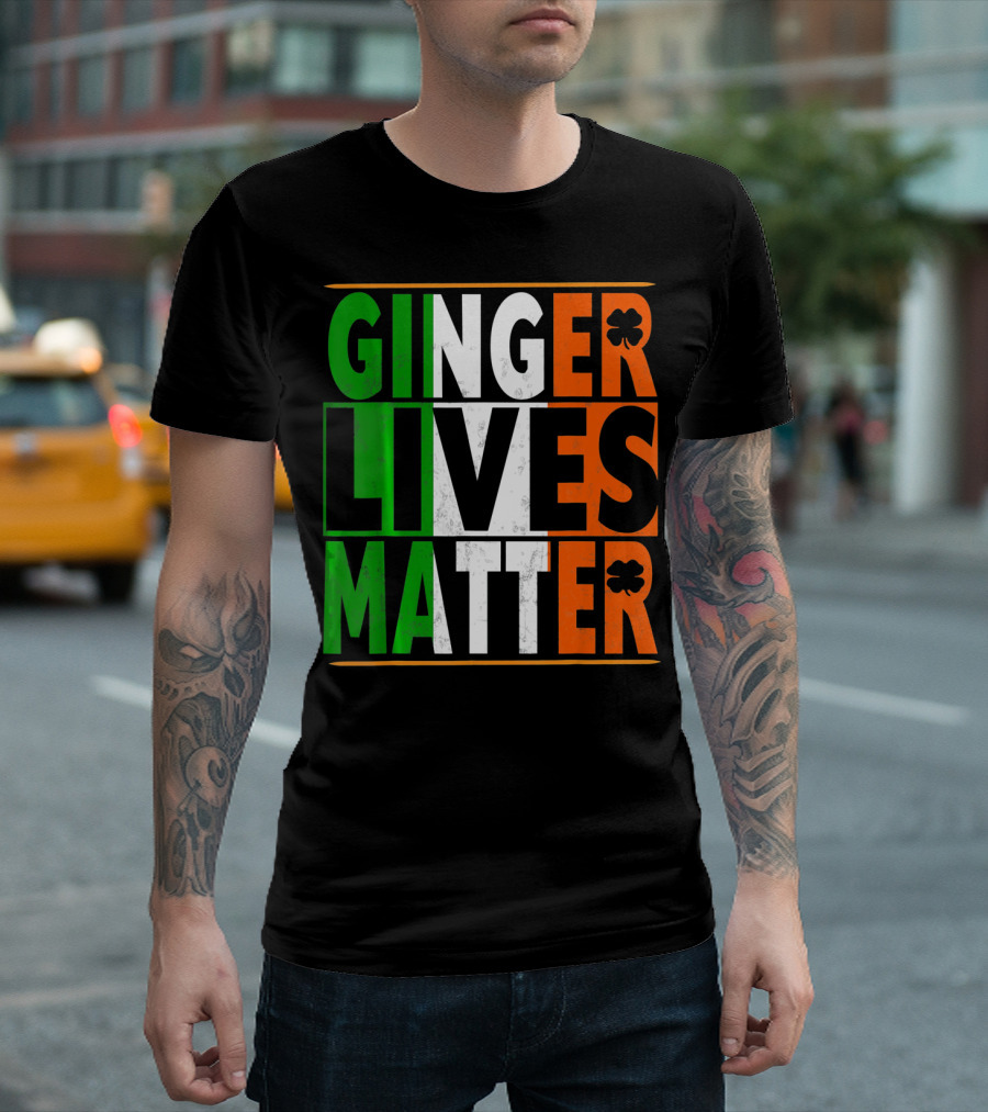 Ginger Lives Matter Funny St Patricks Irish Colors Shamrock T-Shirt