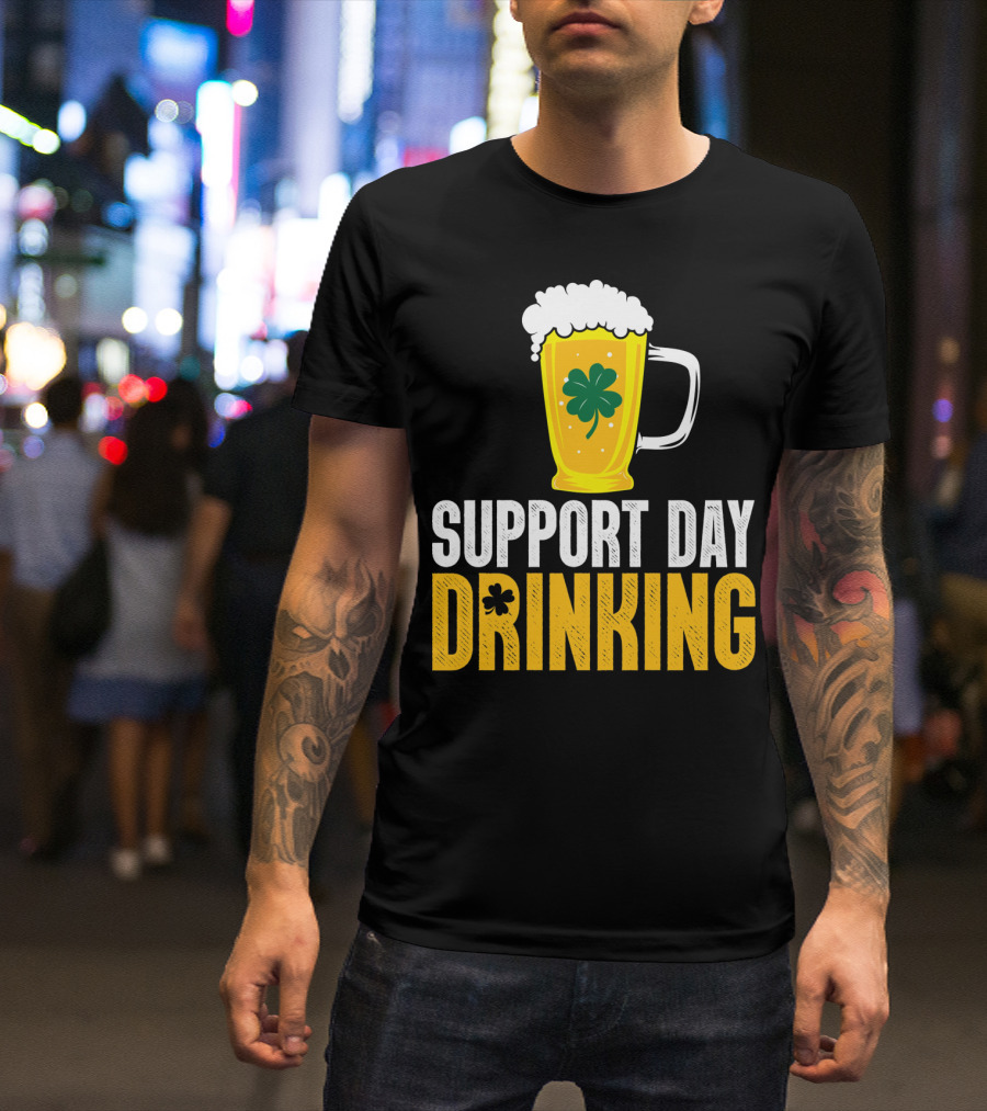 Support Day Drinking Beer Mug With Shamrock T-Shirt