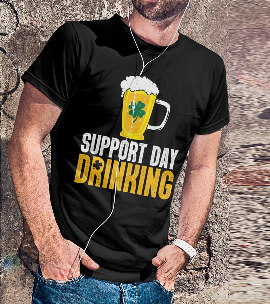 Support Day Drinking Beer Mug With Shamrock T-Shirt