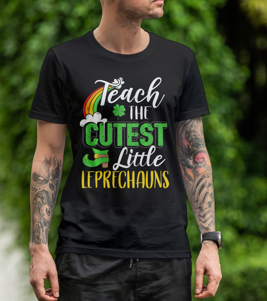 Teach The Cutest Little Leprechauns St. Patricks T-Shirt