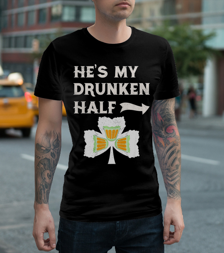 St Patricks Day He's My Drunken Half Shamrock Beer Ireland T-Shirt