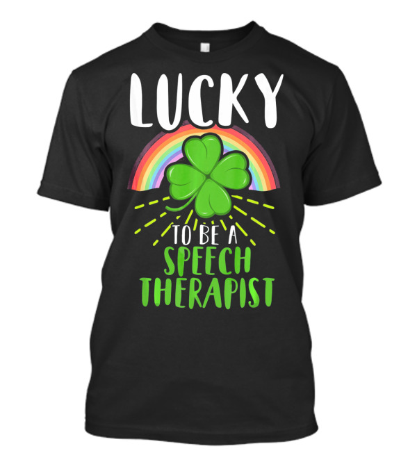 Lucky To Be A Speech Therapist Rainbow Shamrock T-Shirt