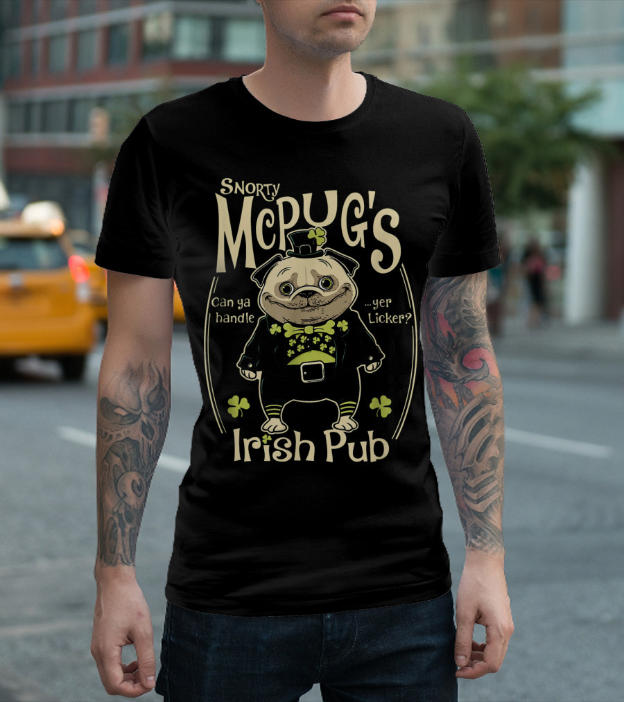 Snorty McPug's Irish Pub Can Ya Handle Yer Licker? T-Shirt
