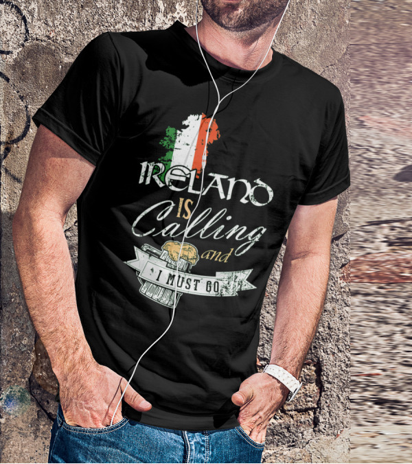 Ireland Is Calling And I Must Go Emerald Isle Adventure With Irish Flag And Beer Elements T-Shirt