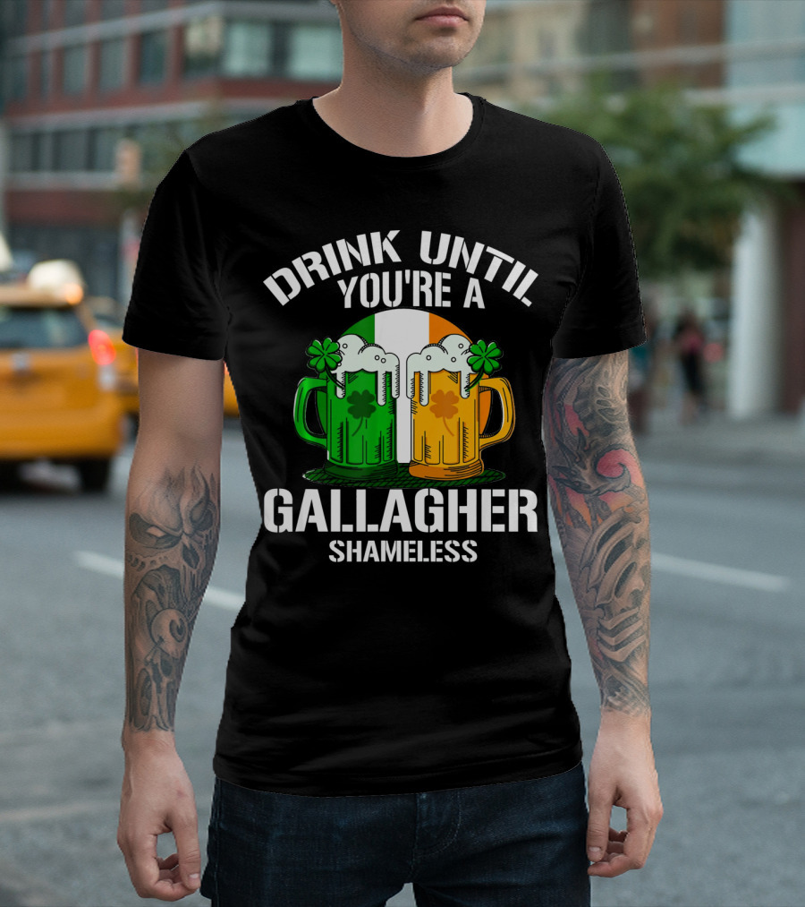 Drink Until You're a Gallagher Shameless Irish Beer Mugs with Clovers T-Shirt