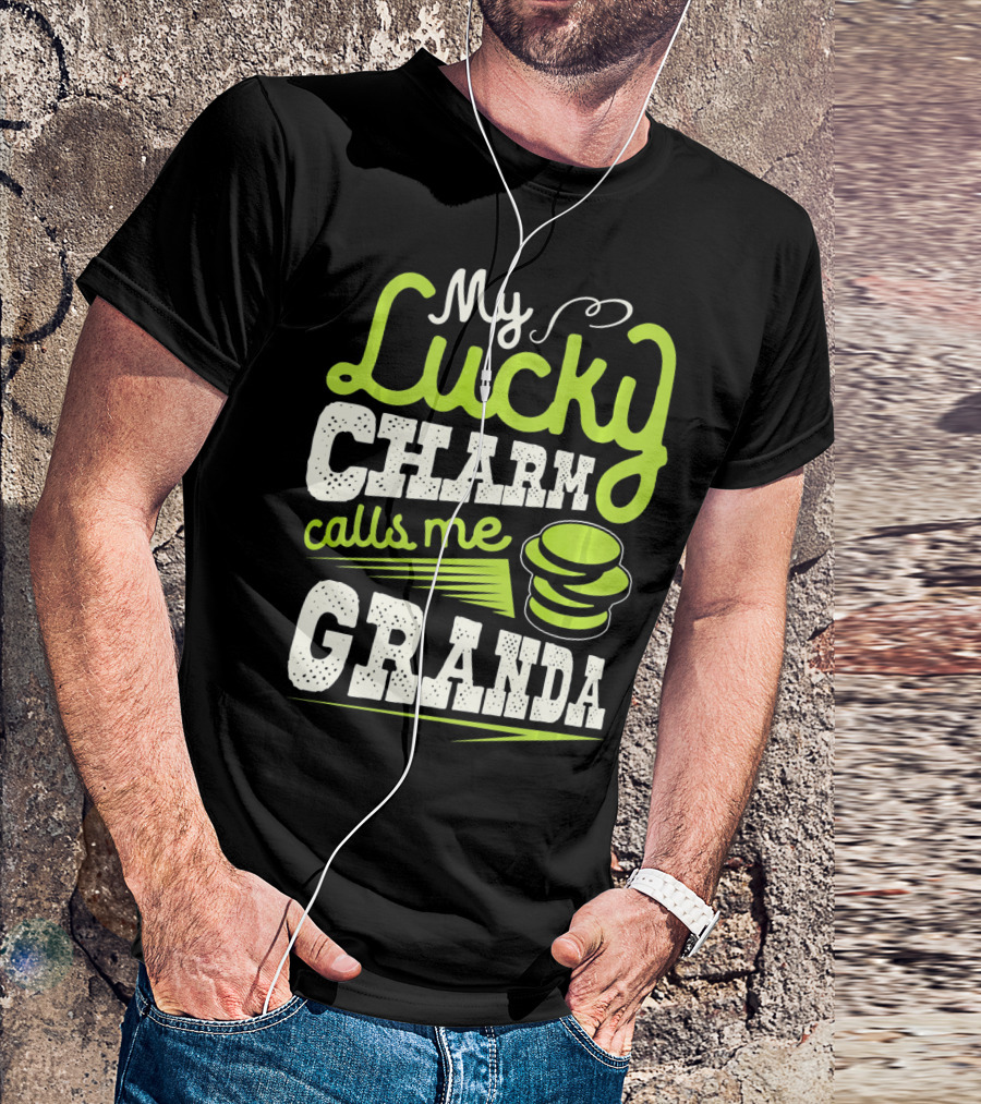 My Lucky Charm Calls Me Granda T-Shirt