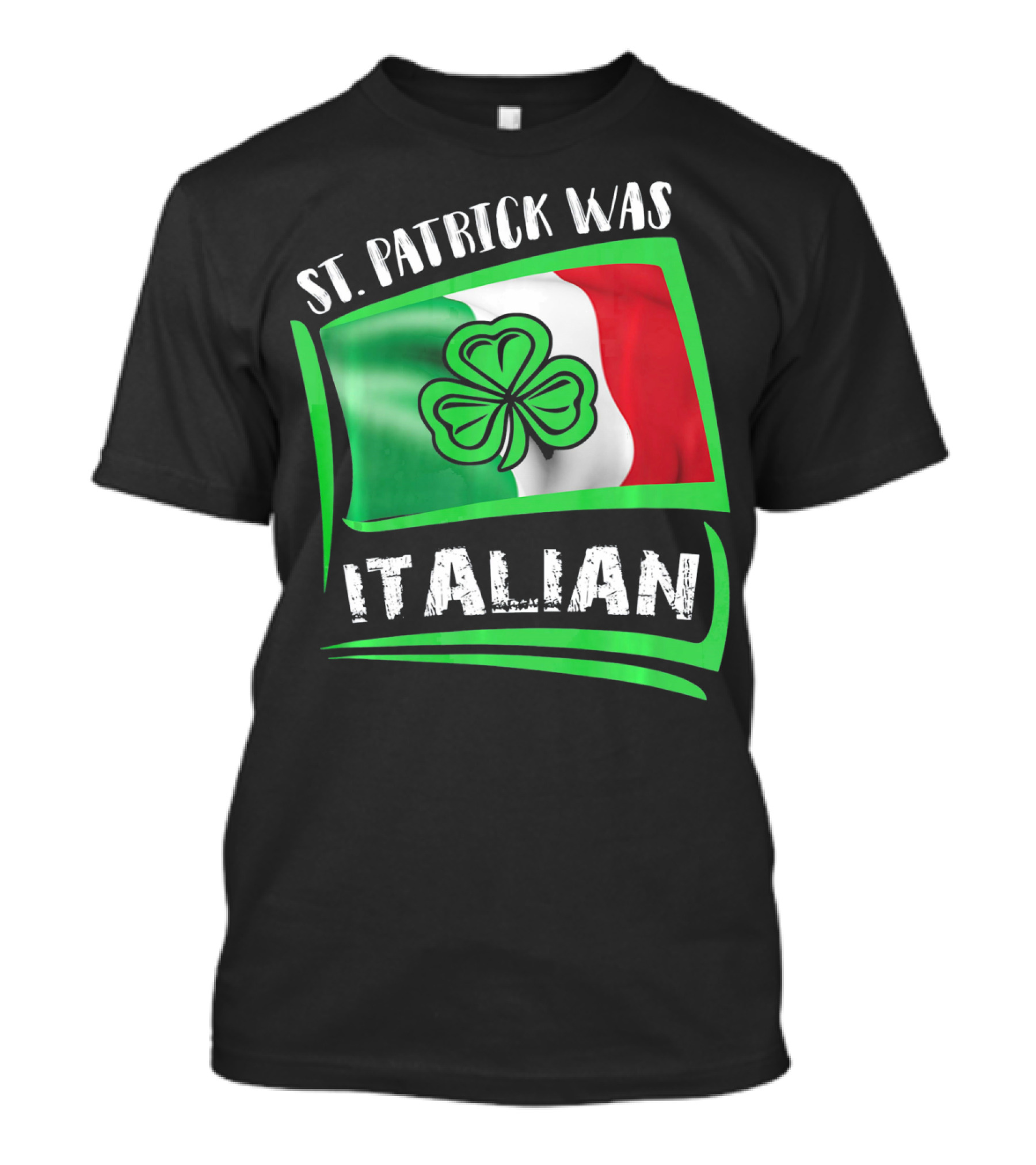 St. Patrick Was Italian Shamrock Flag T-Shirt