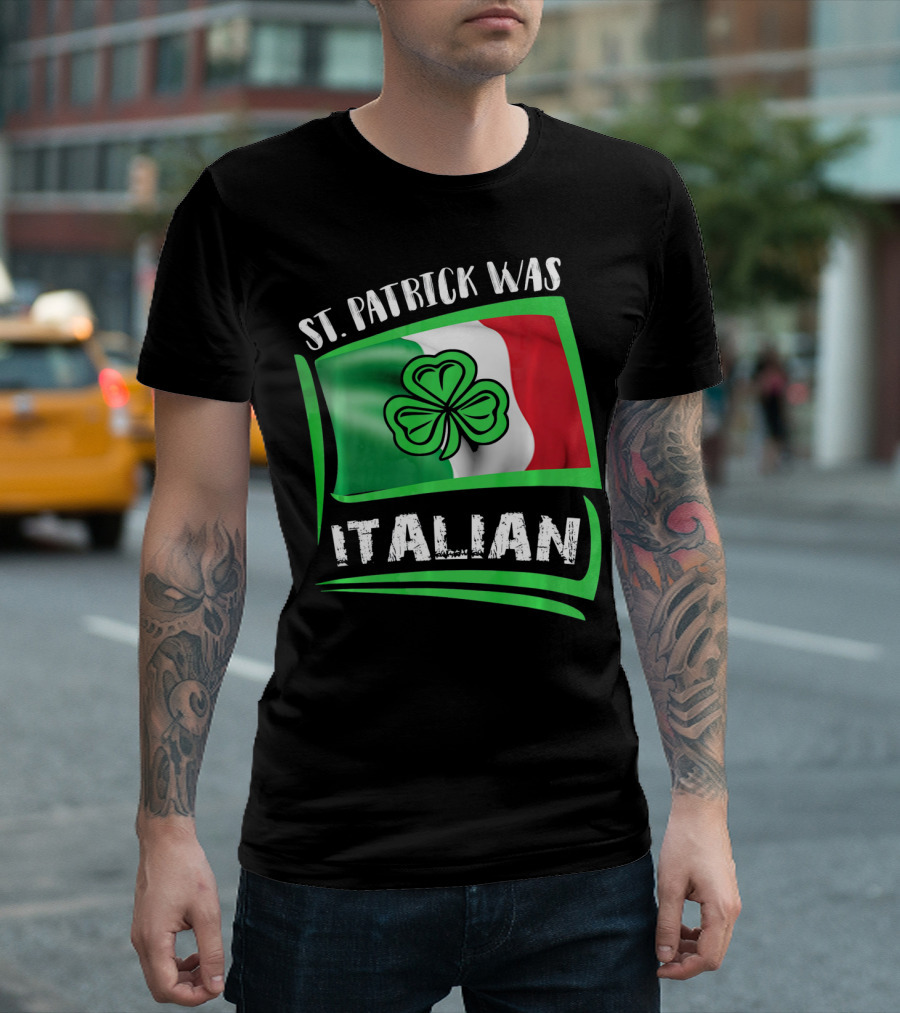 St. Patrick Was Italian Shamrock Flag T-Shirt