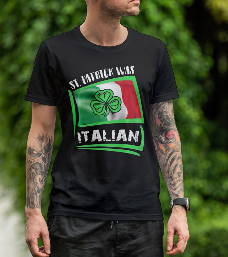 St. Patrick Was Italian Shamrock Flag T-Shirt