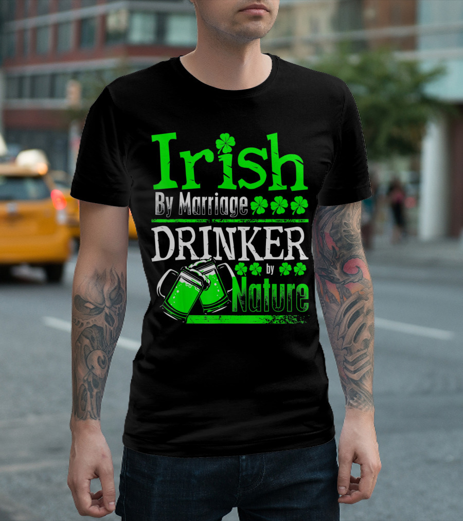 Irish By Marriage Drinker by Nature Shamrock Beer Mugs T-Shirt