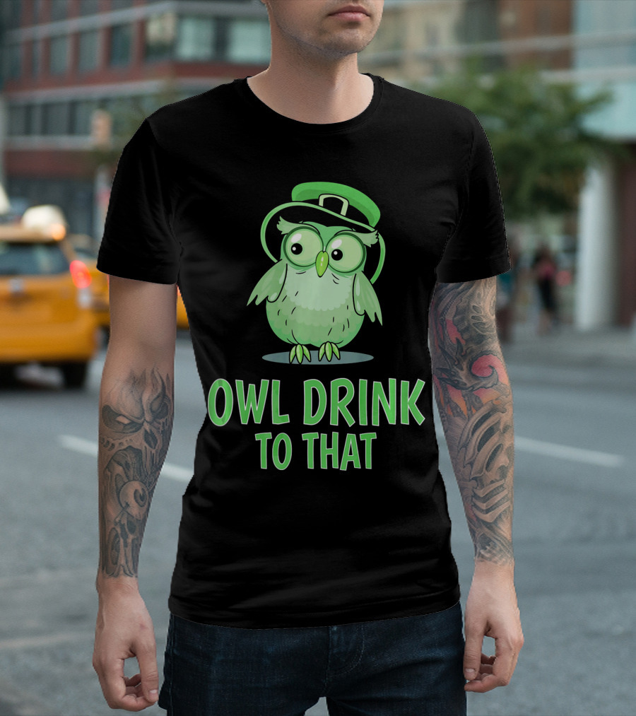 Owl Drink To That Saint Patricks Owl with Green Hat T-Shirt