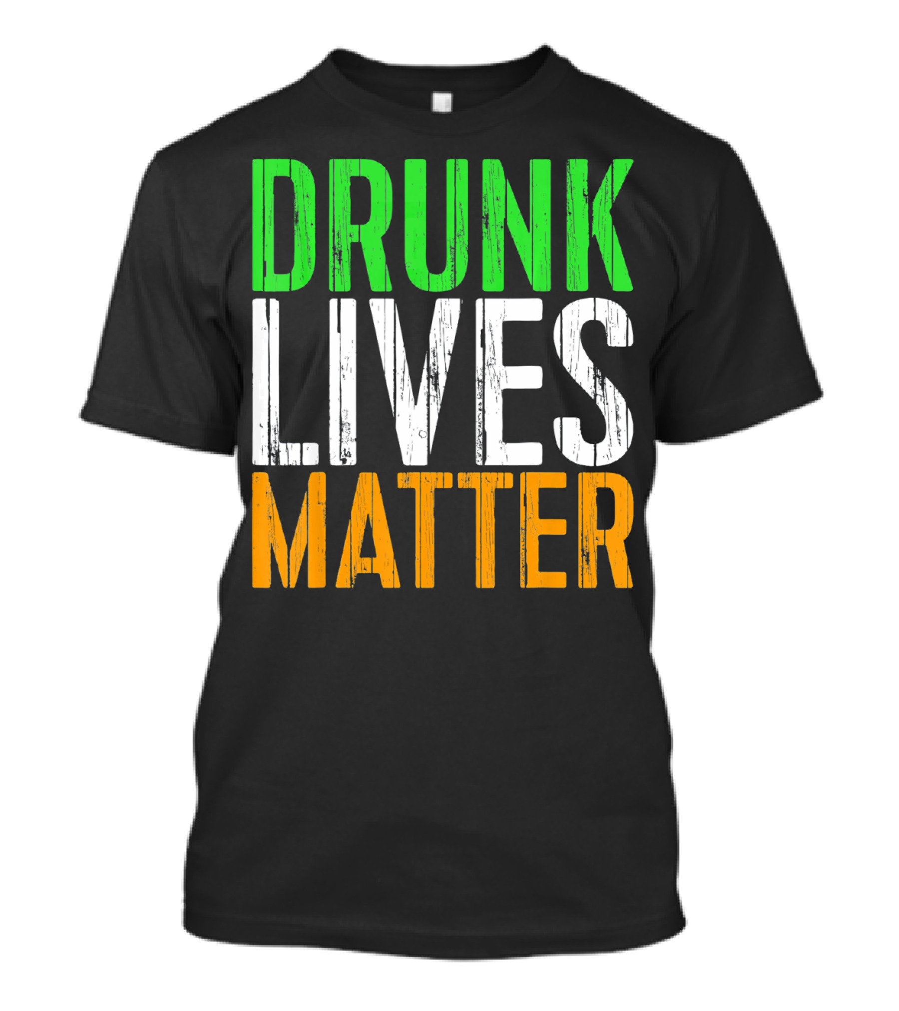 Drunk Lives Matter St. Patrick Irish Flag Colors T-Shirt