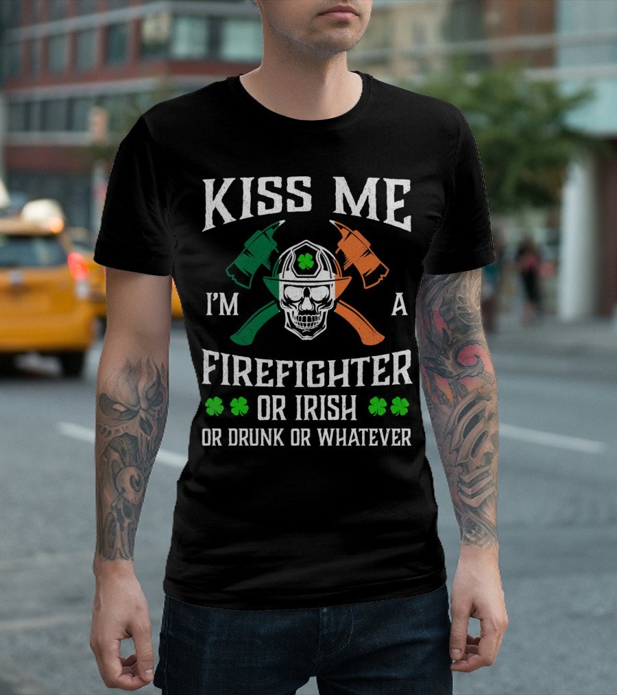Kiss Me I'm a Firefighter or Irish or Drunk or Whatever Skull Helmet Axes Shamrocks T-Shirt