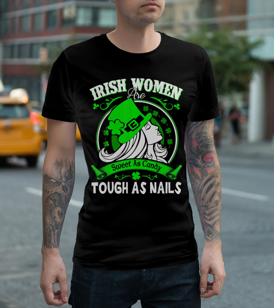 Irish Women Are Sweet as Candy Tough as Nails T-Shirt