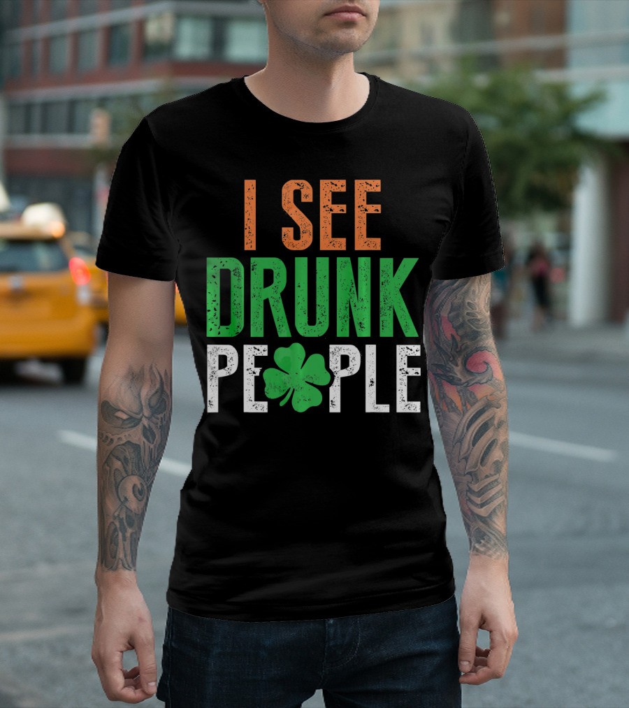 I See Drunk People Clover St Patrick's Day T-Shirt