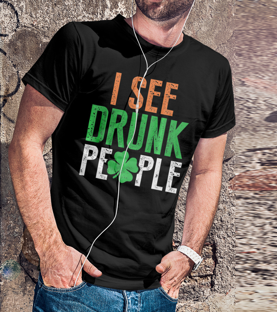 I See Drunk People Clover St Patrick's Day T-Shirt