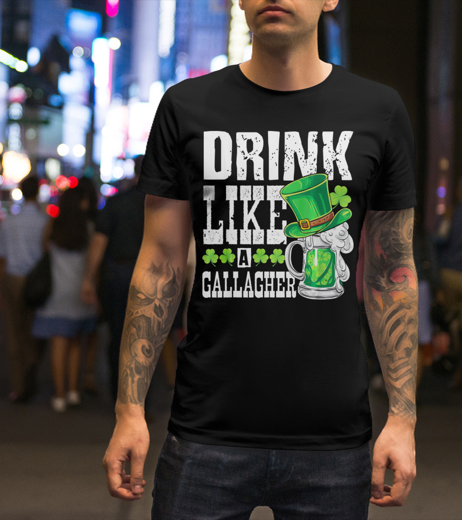 Drink Like A Gallagher Green Beer Hat Shamrocks T-Shirt