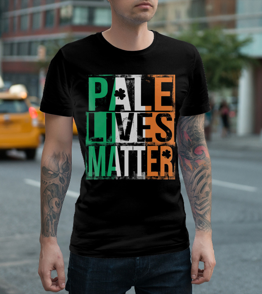 Pale Lives Matter St. Patrick's Day Shamrock Irish Flag Colors T-Shirt