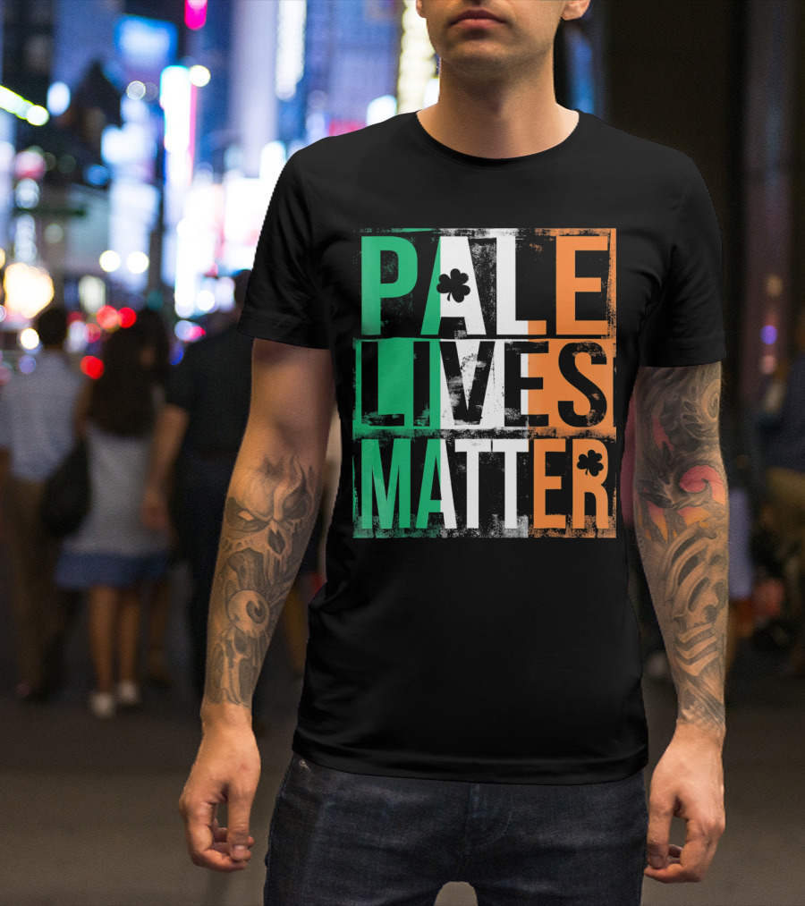 Pale Lives Matter St. Patrick's Day Shamrock Irish Flag Colors T-Shirt