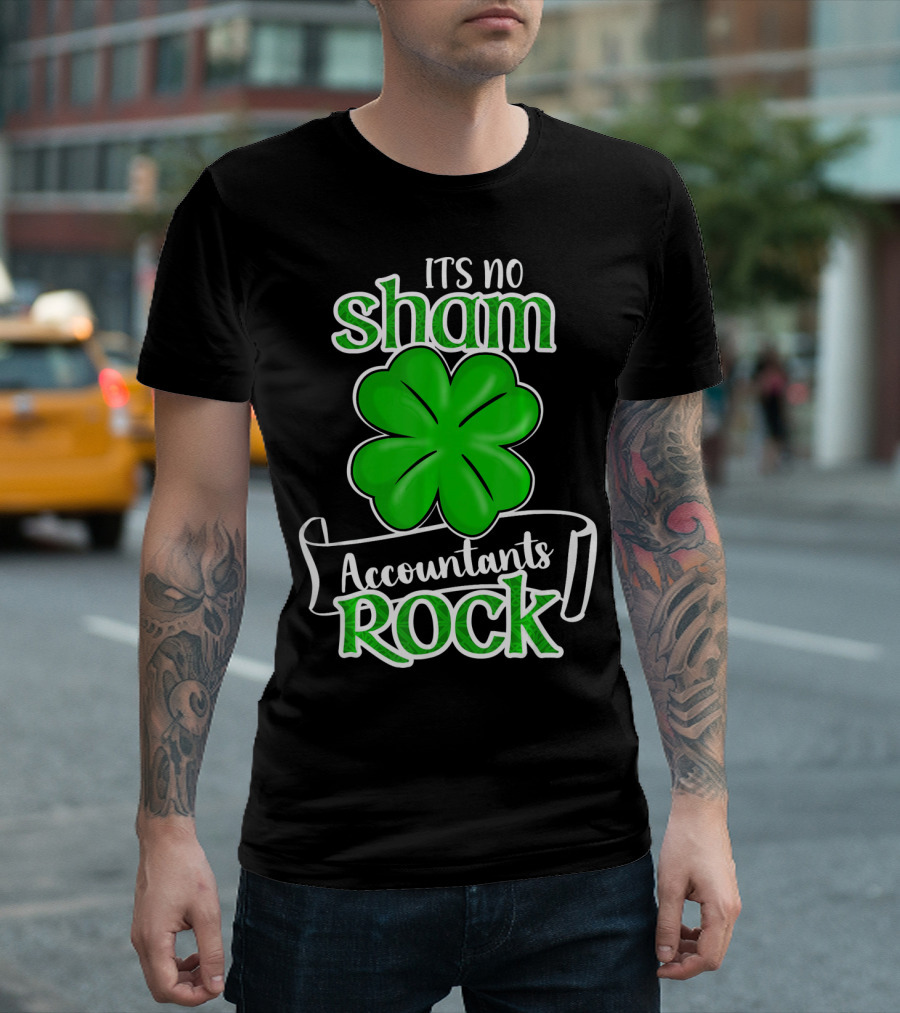 It's No Sham Accountants Rock St Patricks Day T-Shirt
