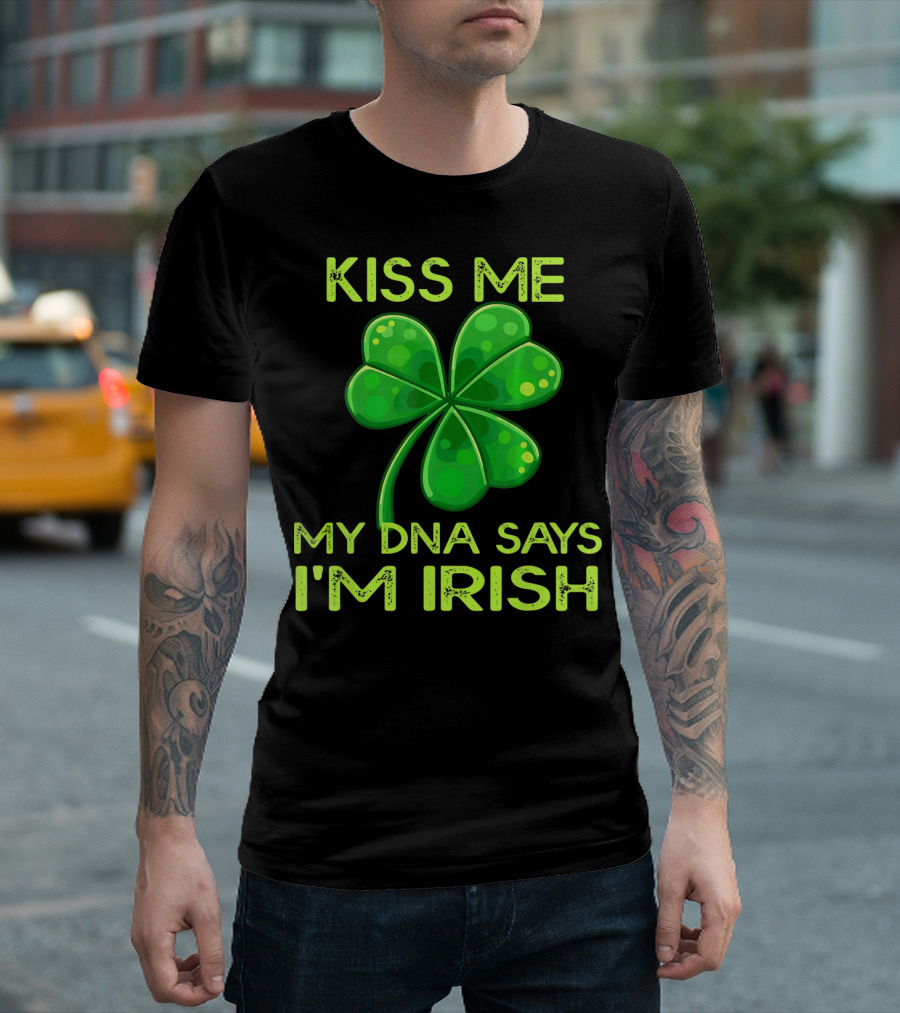 Kiss Me My DNA Says I'm Irish Shamrock T-Shirt