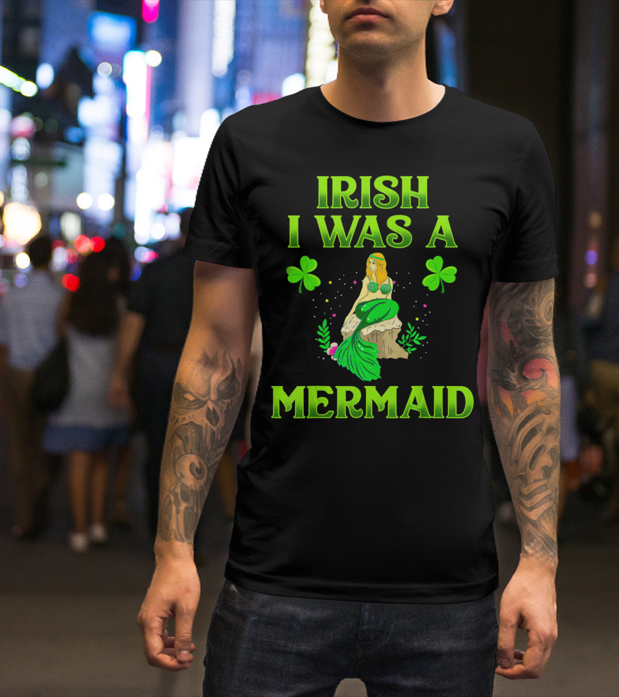 Irish I Was A Mermaid Shamrock Magic T-Shirt