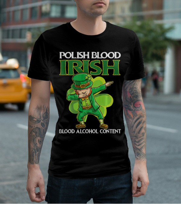 Polish Blood Irish Blood Alcohol Content Leprechaun Dabbing Shamrock T-Shirt
