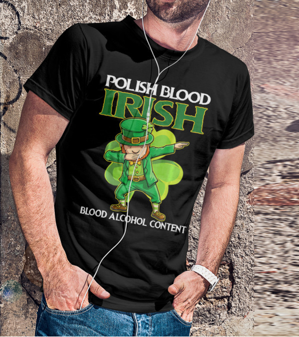 Polish Blood Irish Blood Alcohol Content Leprechaun Dabbing Shamrock T-Shirt