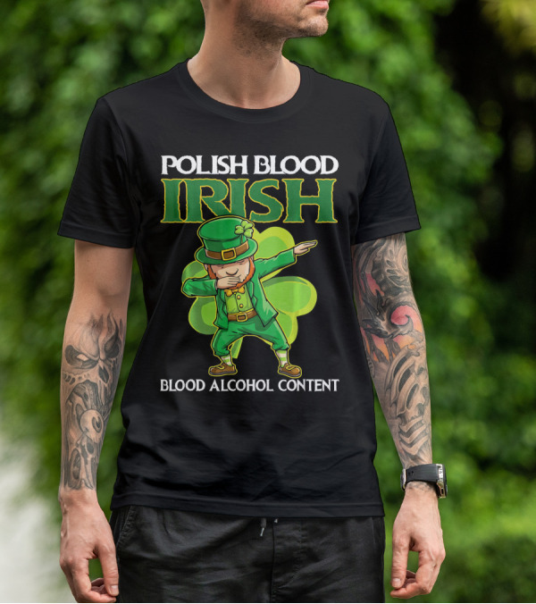 Polish Blood Irish Blood Alcohol Content Leprechaun Dabbing Shamrock T-Shirt