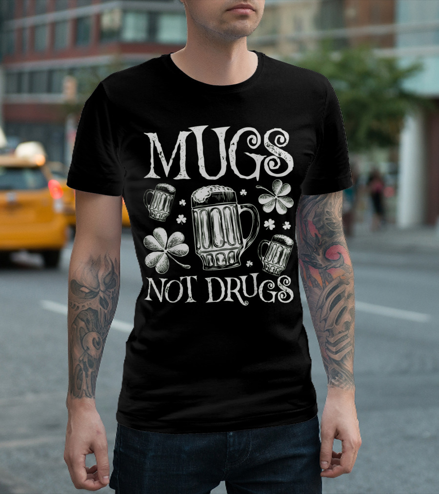 Mugs Not Drugs Shamrock Beer T-Shirt