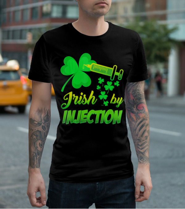 Irish By Injection Shamrock Nurse Syringe T-Shirt
