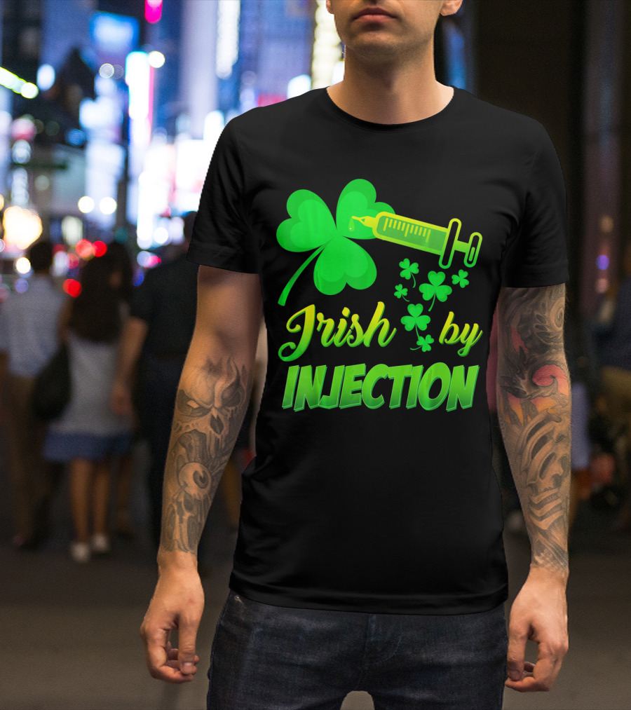 Irish By Injection Shamrock Nurse Syringe T-Shirt