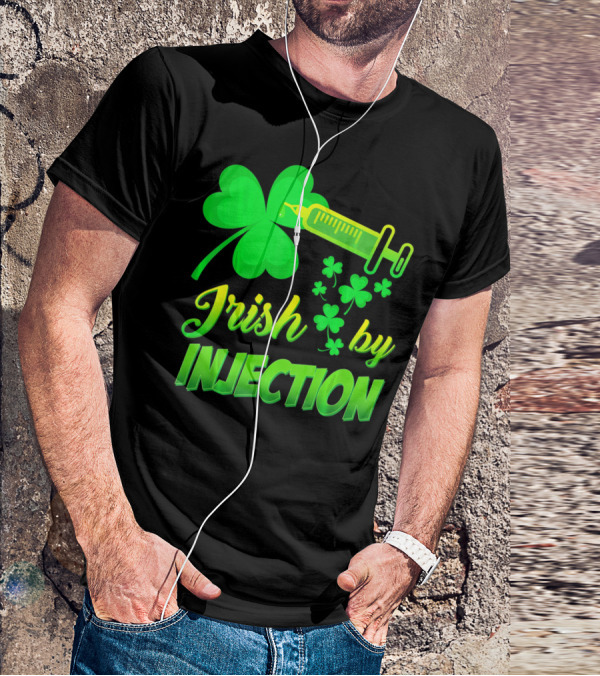Irish By Injection Shamrock Nurse Syringe T-Shirt