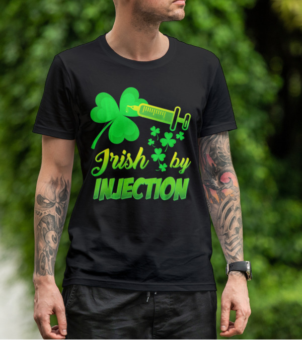 Irish By Injection Shamrock Nurse Syringe T-Shirt