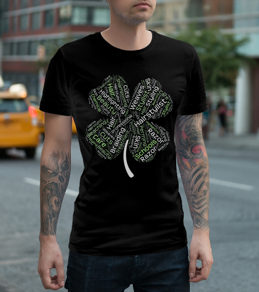 St. Patricks Day Shamrock Hair Stylist Haircut Styling Bleaching Highlights Weaves Razor Schools T-Shirt