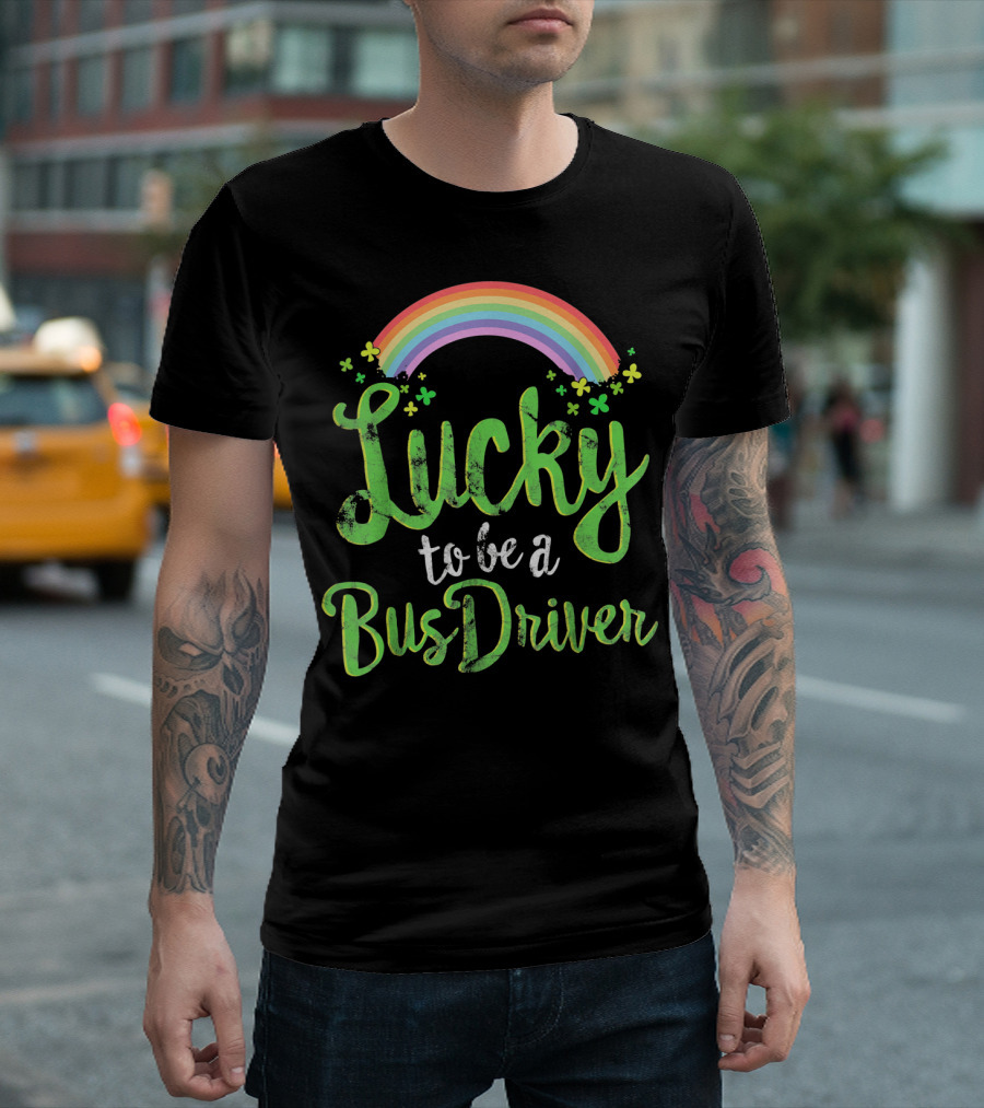 Lucky to Be a Bus Driver Rainbow Clover T-Shirt