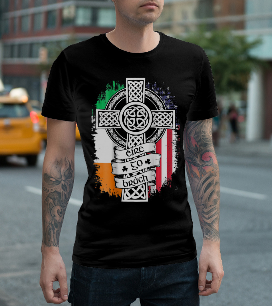 Fathers Day Irish American Celtic Cross Éire Go Brách Flag Pride T-Shirt